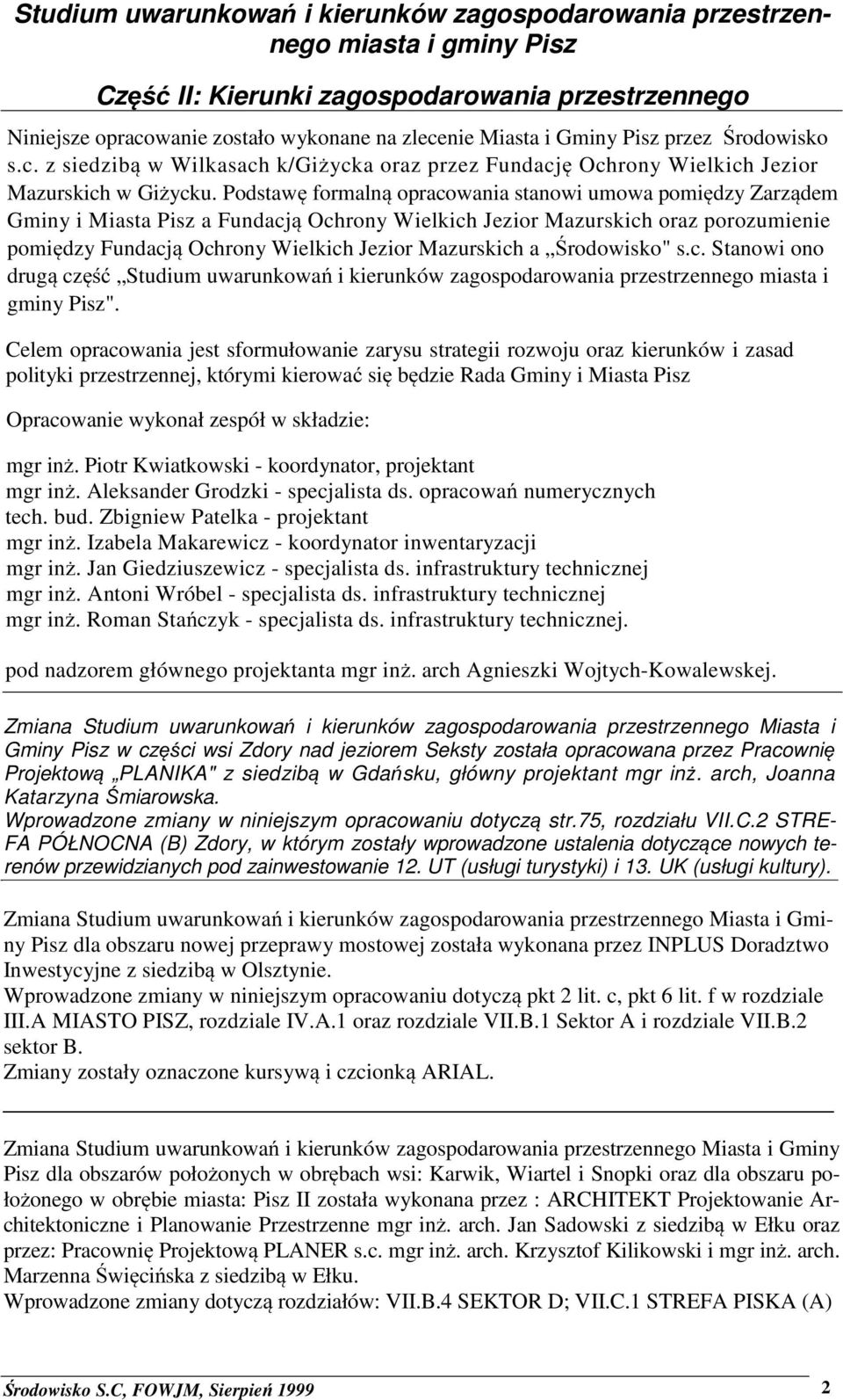 a Środowisko" s.c. Stanowi ono drugą część Studium uwarunkowań i kierunków zagospodarowania przestrzennego miasta i gminy Pisz".