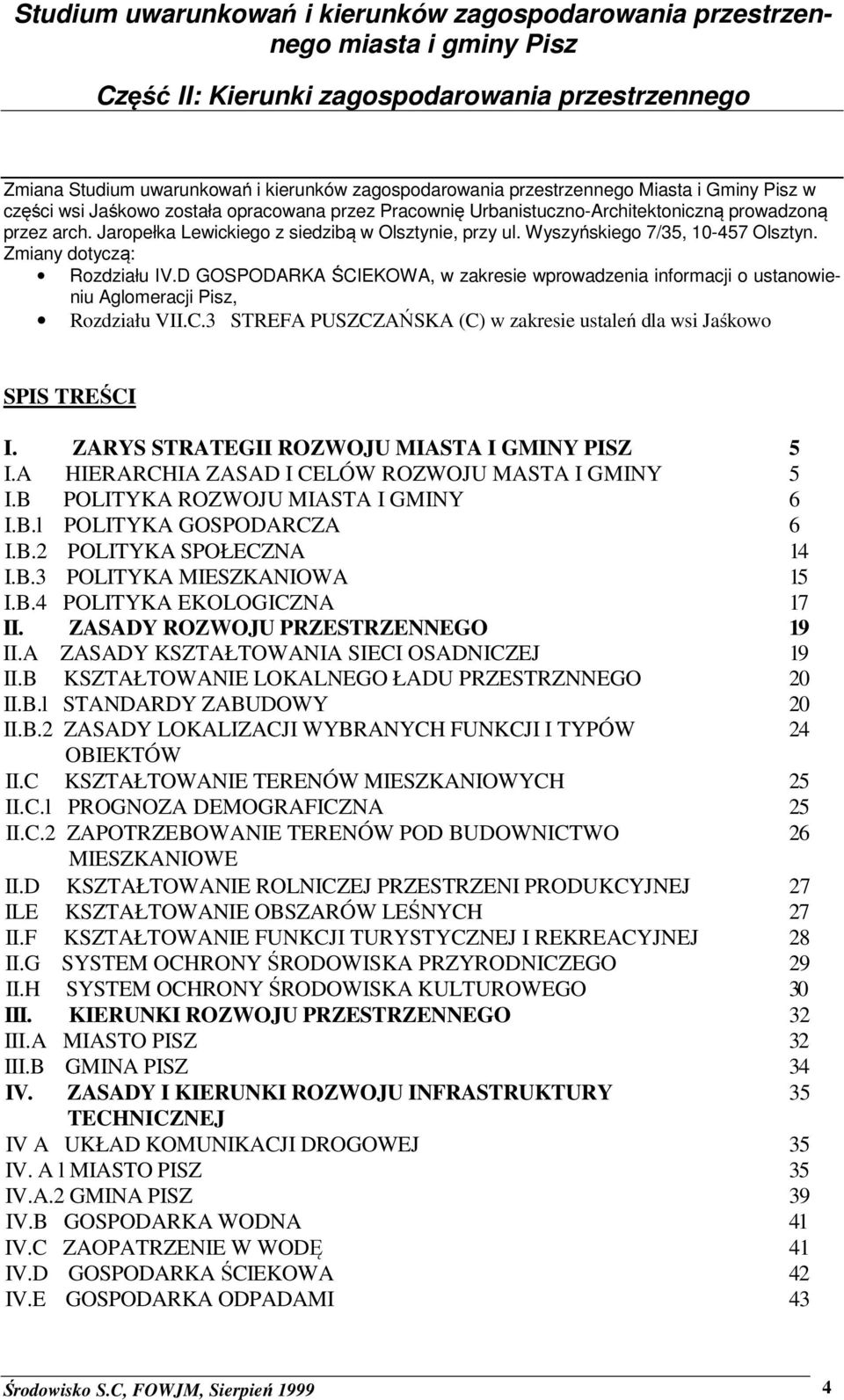 D GOSPODAKA ŚCEKOWA, w zakresie wprowadzenia informacji o ustanowieniu Aglomeracji Pisz, ozdziału V.C.3 STEFA PUSZCZAŃSKA (C) w zakresie ustaleń dla wsi Jaśkowo SPS TEŚC.