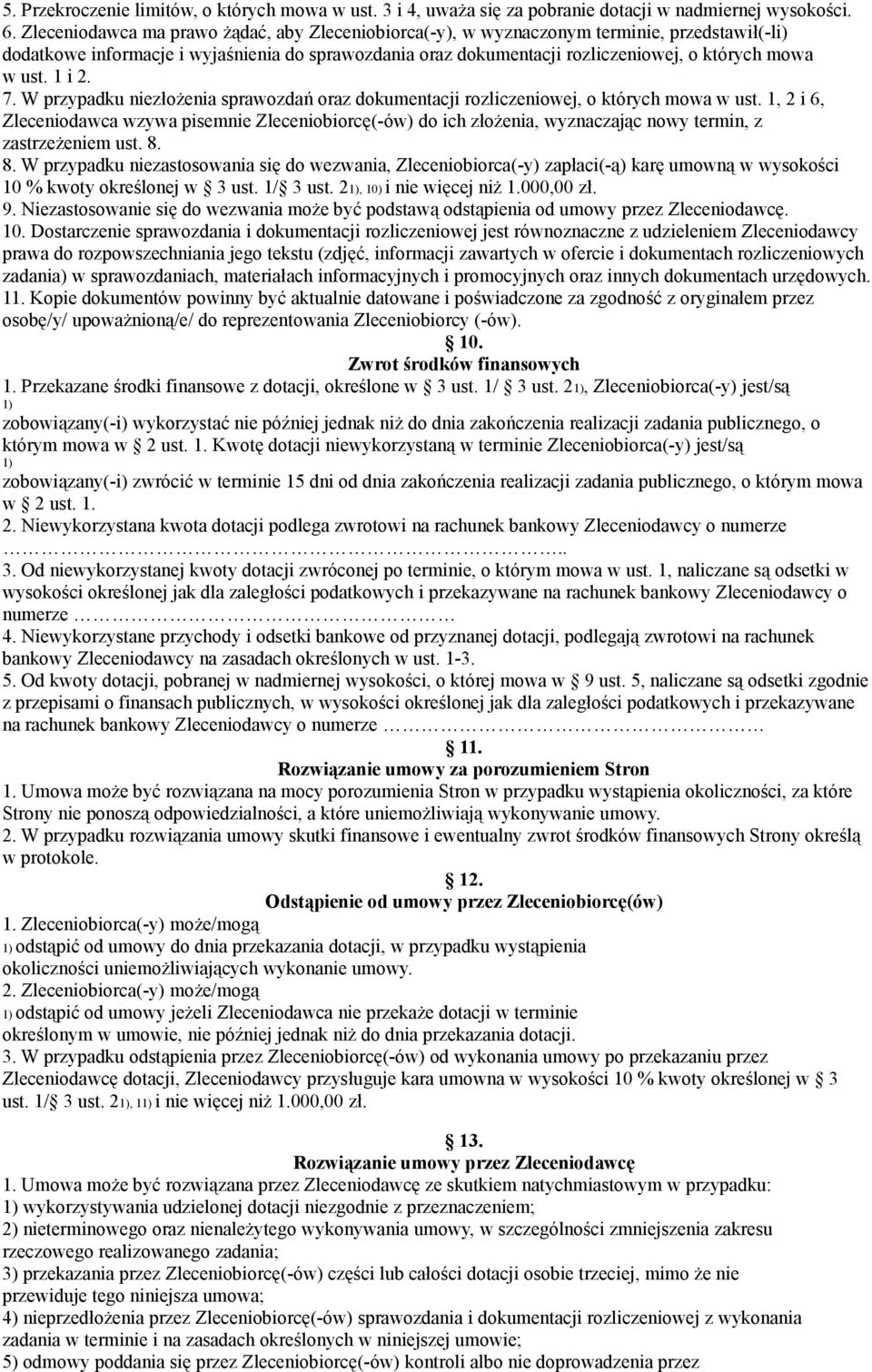 ust. 1 i 2. 7. W przypadku niezłożenia sprawozdań oraz dokumentacji rozliczeniowej, o których mowa w ust.