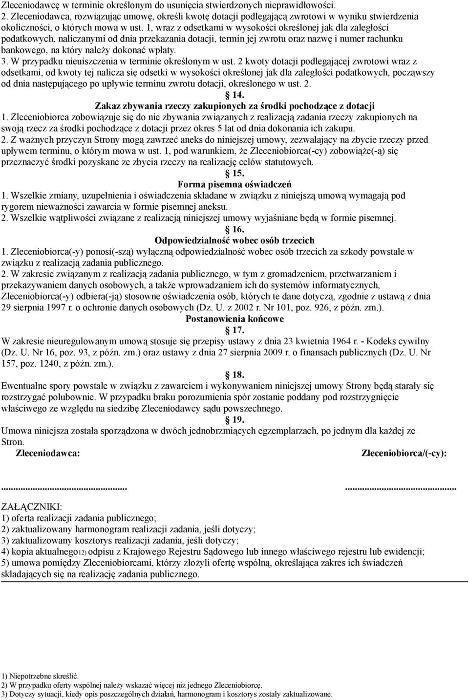 1, wraz z odsetkami w wysokości określonej jak dla zaległości podatkowych, naliczanymi od dnia przekazania dotacji, termin jej zwrotu oraz nazwę i numer rachunku bankowego, na który należy dokonać