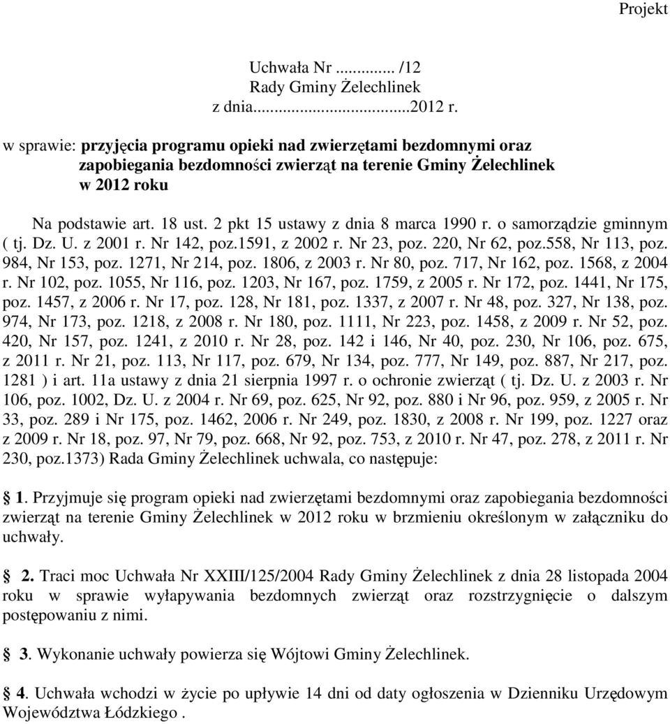 2 pkt 15 ustawy z dnia 8 marca 1990 r. o samorządzie gminnym ( tj. Dz. U. z 2001 r. Nr 142, poz.1591, z 2002 r. Nr 23, poz. 220, Nr 62, poz.558, Nr 113, poz. 984, Nr 153, poz. 1271, Nr 214, poz.