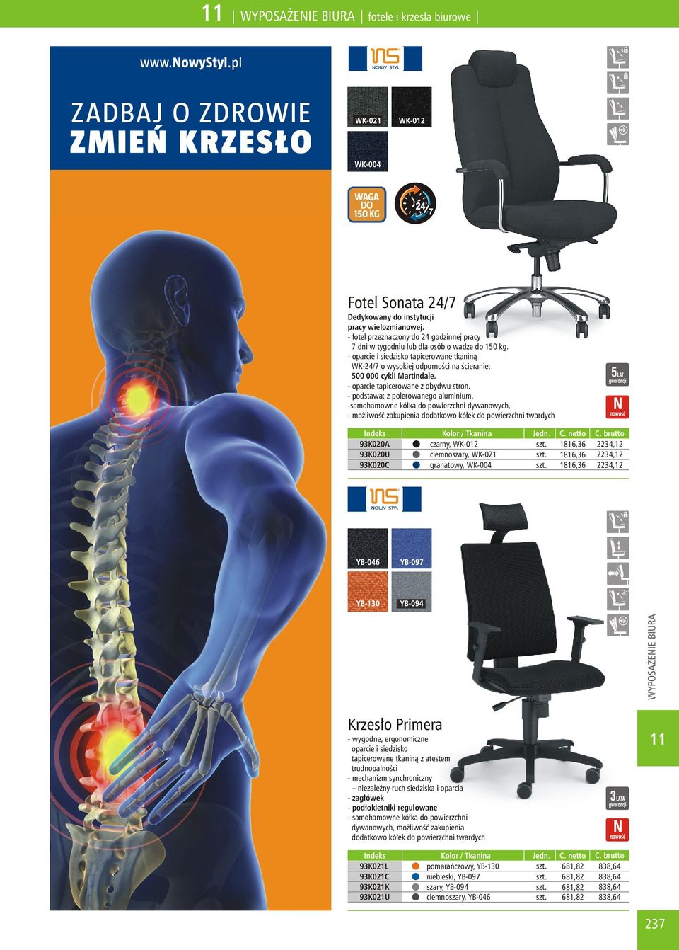 -samohamowne kó³ka do powierzchni dywanowych, - mo liwoœæ zakupienia dodatkowo kó³ek do powierzchni twardych 93K020A czarny, WK-012 szt. 1816,36 2234,12 93K020U ciemnoszary, WK-021 szt.