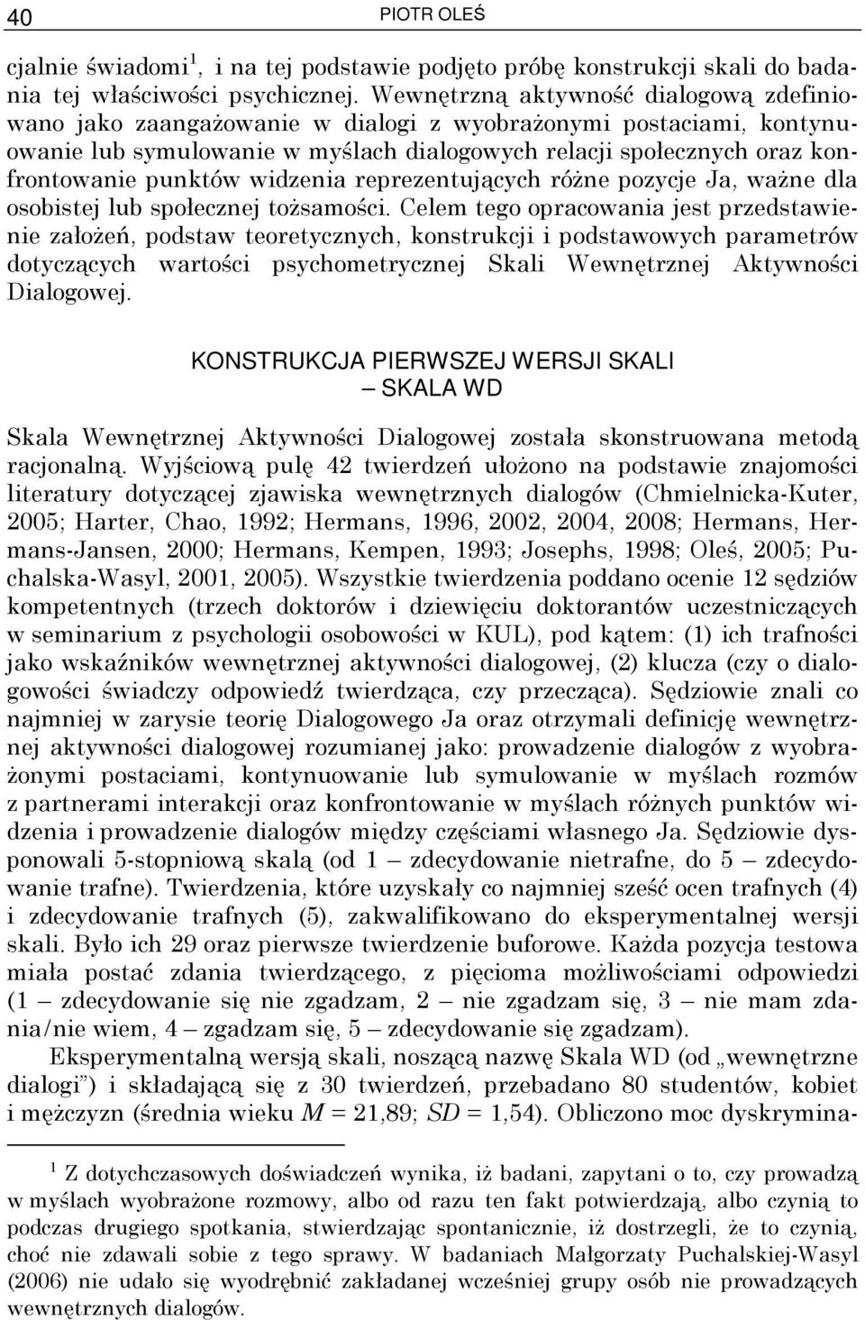 widzenia reprezentujących róŝne pozycje Ja, waŝne dla osobistej lub społecznej toŝsamości.