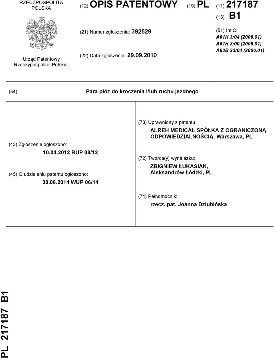 01) (54) Para płóz do kroczenia i/lub ruchu jezdnego (43) Zgłoszenie ogłoszono: 10.04.2012 BUP 08/12 (45) O udzieleniu patentu ogłoszono: 30.06.