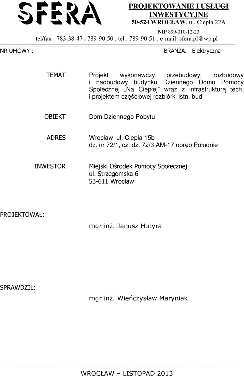 infrastrukturą tech. i projektem częściowej rozbiórki istn. bud OBIEKT Dom Dziennego Pobytu ADRES Wrocław ul. Ciepła 15b dz.