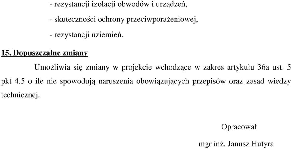 Dopuszczalne zmiany Umożliwia się zmiany w projekcie wchodzące w zakres artykułu