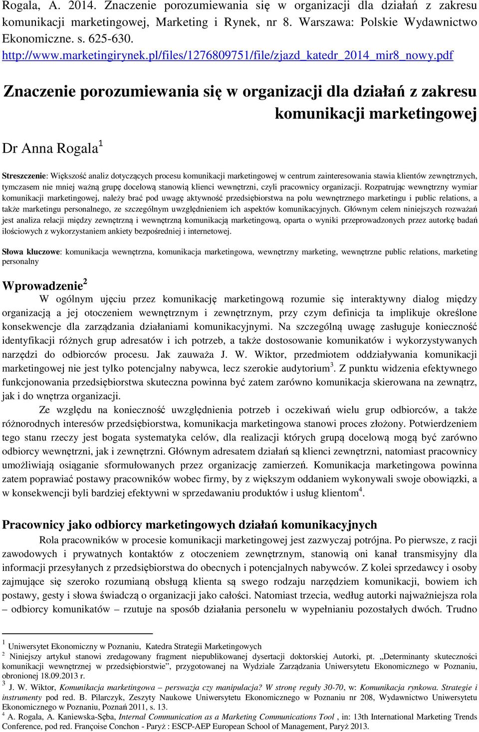 pdf Znaczenie porozumiewania się w organizacji dla działań z zakresu komunikacji marketingowej Dr Anna Rogala 1 Streszczenie: Większość analiz dotyczących procesu komunikacji marketingowej w centrum