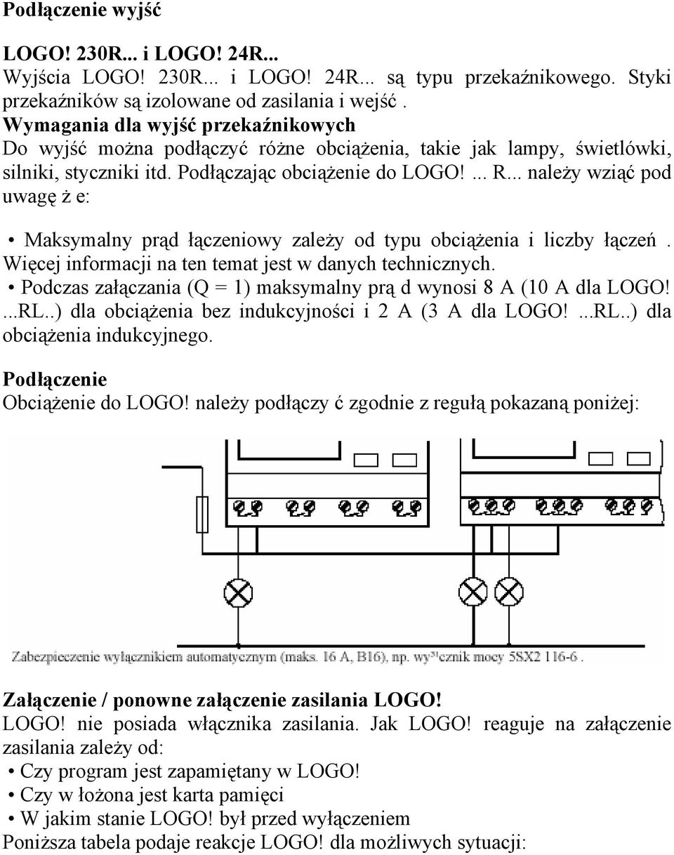 .. należy wziąć pod uwagę ż e: Maksymalny prąd łączeniowy zależy od typu obciążenia i liczby łączeń. Więcej informacji na ten temat jest w danych technicznych.