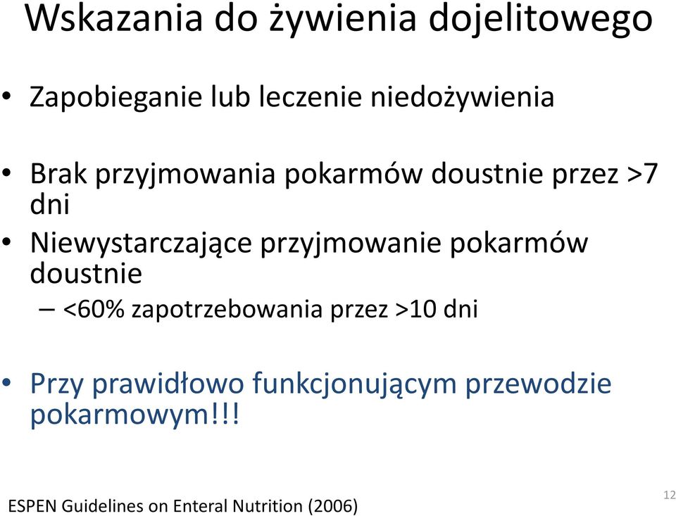 przyjmowanie pokarmów doustnie <60% zapotrzebowania przez >10 dni Przy