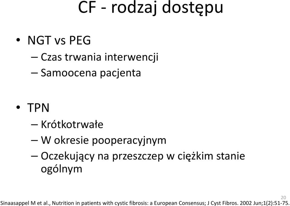 ciężkim stanie ogólnym 20 Sinaasappel M et al.