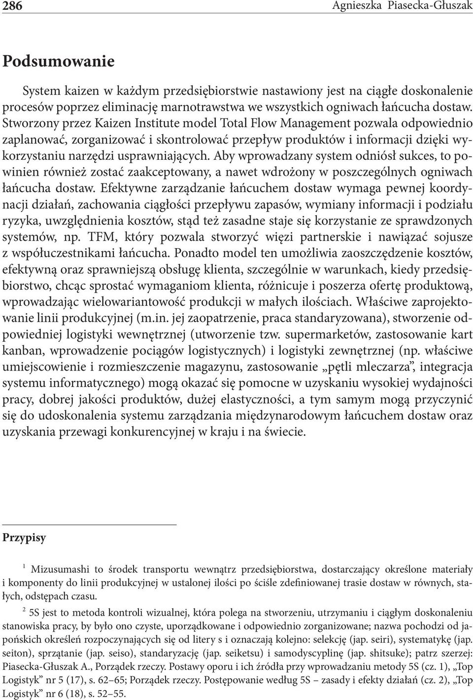 Stworzony przez Kaizen Institute model Total Flow Management pozwala odpowiednio zaplanować, zorganizować i skontrolować przepływ produktów i informacji dzięki wykorzystaniu narzędzi usprawniających.