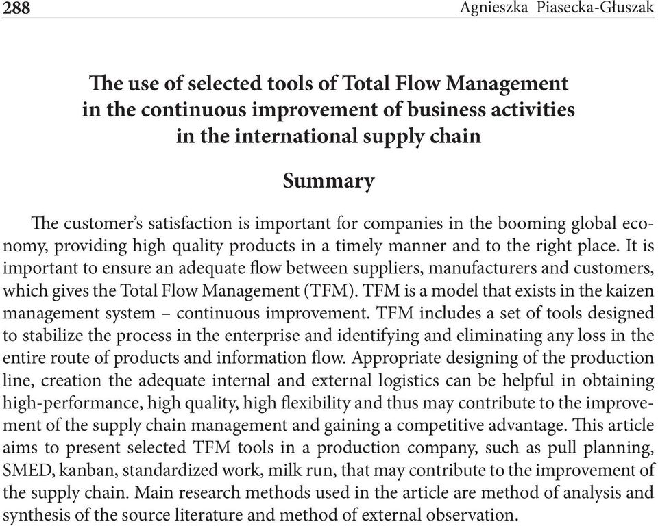 It is important to ensure an adequate flow between suppliers, manufacturers and customers, which gives the Total Flow Management (TFM).