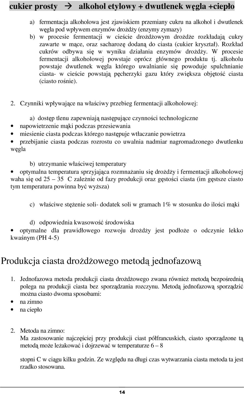 W procesie fermentacji alkoholowej powstaje oprócz głównego produktu tj.