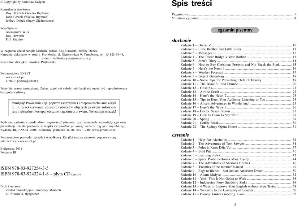 pl Realizator dÿwiêku: Jaros³aw Pi¹tkowski Wydawnictwo ENSET www.enset.pl e-mail: poczta@enset.pl Wszelkie prawa zastrze one.