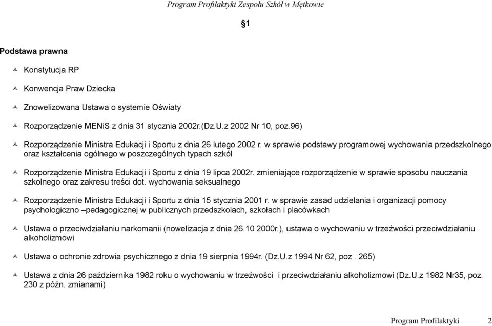 w sprawie podstawy programowej wychowania przedszkolnego oraz kształcenia ogólnego w poszczególnych typach szkół Rozporządzenie Ministra Edukacji i Sportu z dnia 19 lipca 2002r.