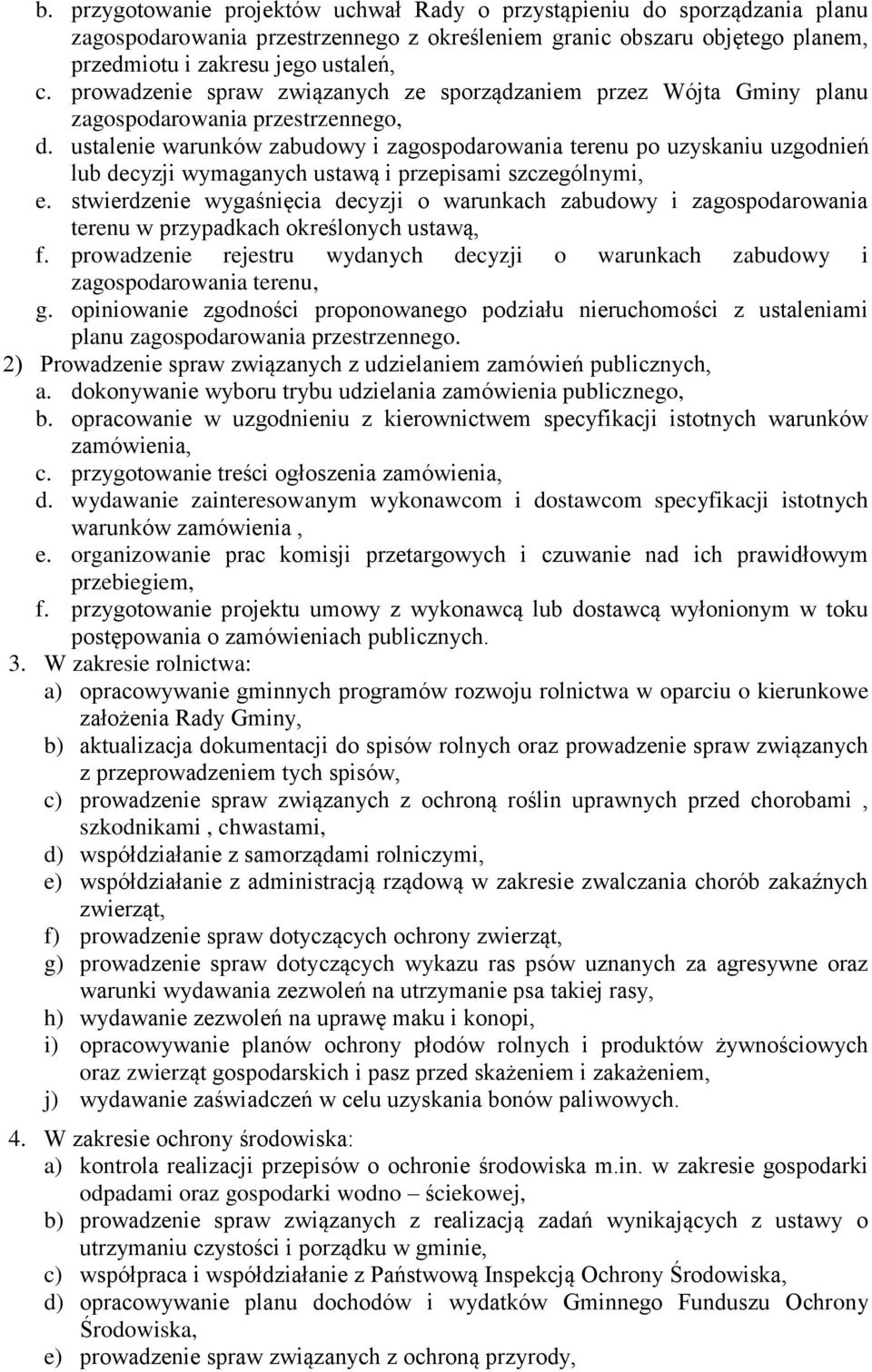 ustalenie warunków zabudowy i zagospodarowania terenu po uzyskaniu uzgodnień lub decyzji wymaganych ustawą i przepisami szczególnymi, e.