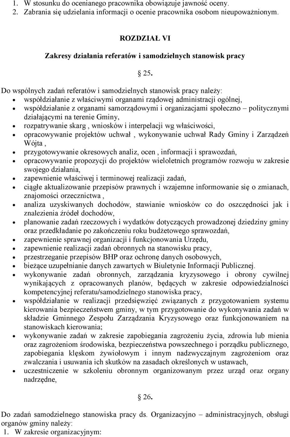 Do wspólnych zadań referatów i samodzielnych stanowisk pracy należy: współdziałanie z właściwymi organami rządowej administracji ogólnej, współdziałanie z organami samorządowymi i organizacjami