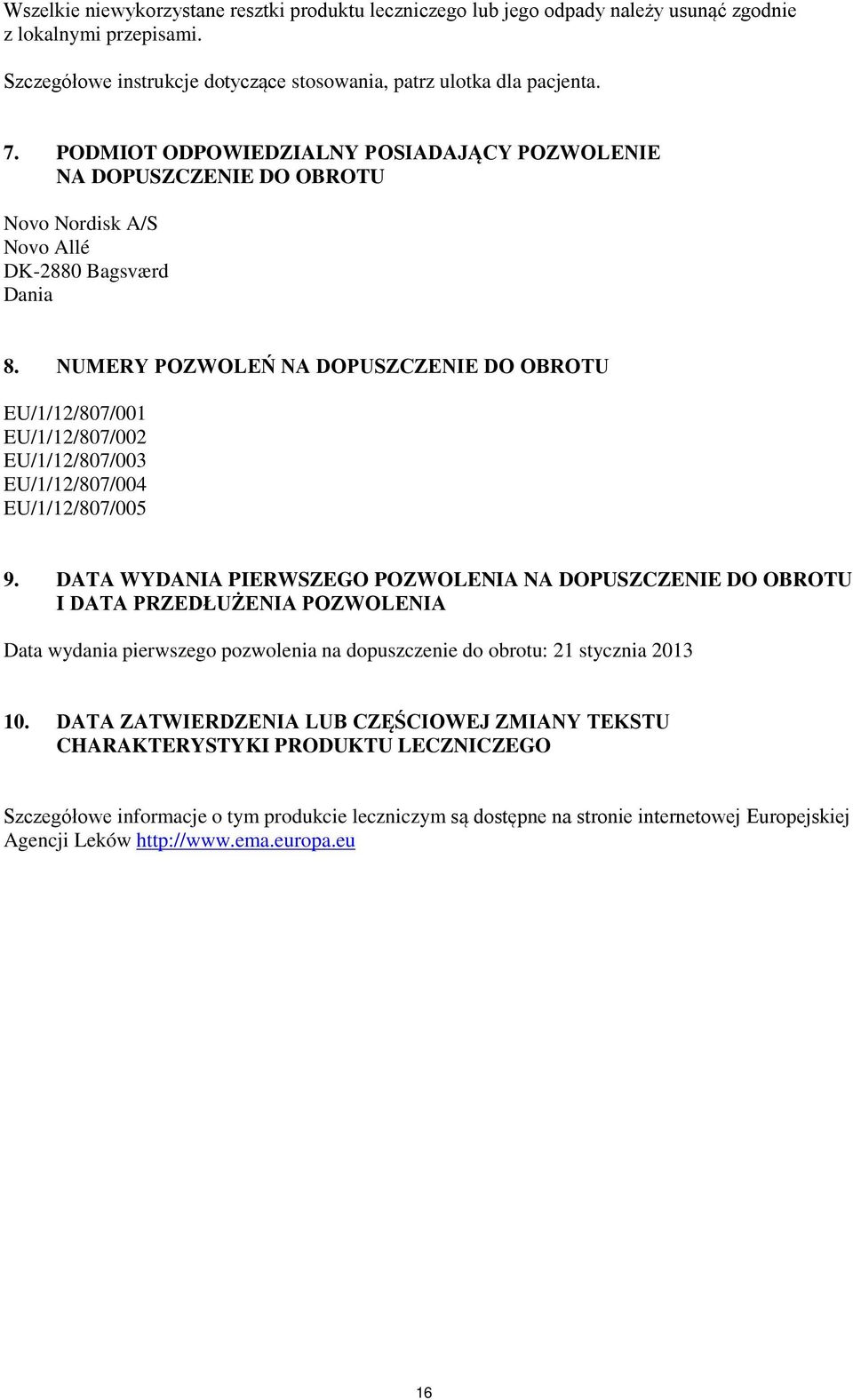 NUMERY POZWOLEŃ NA DOPUSZCZENIE DO OBROTU EU/1/12/807/001 EU/1/12/807/002 EU/1/12/807/003 EU/1/12/807/004 EU/1/12/807/005 9.