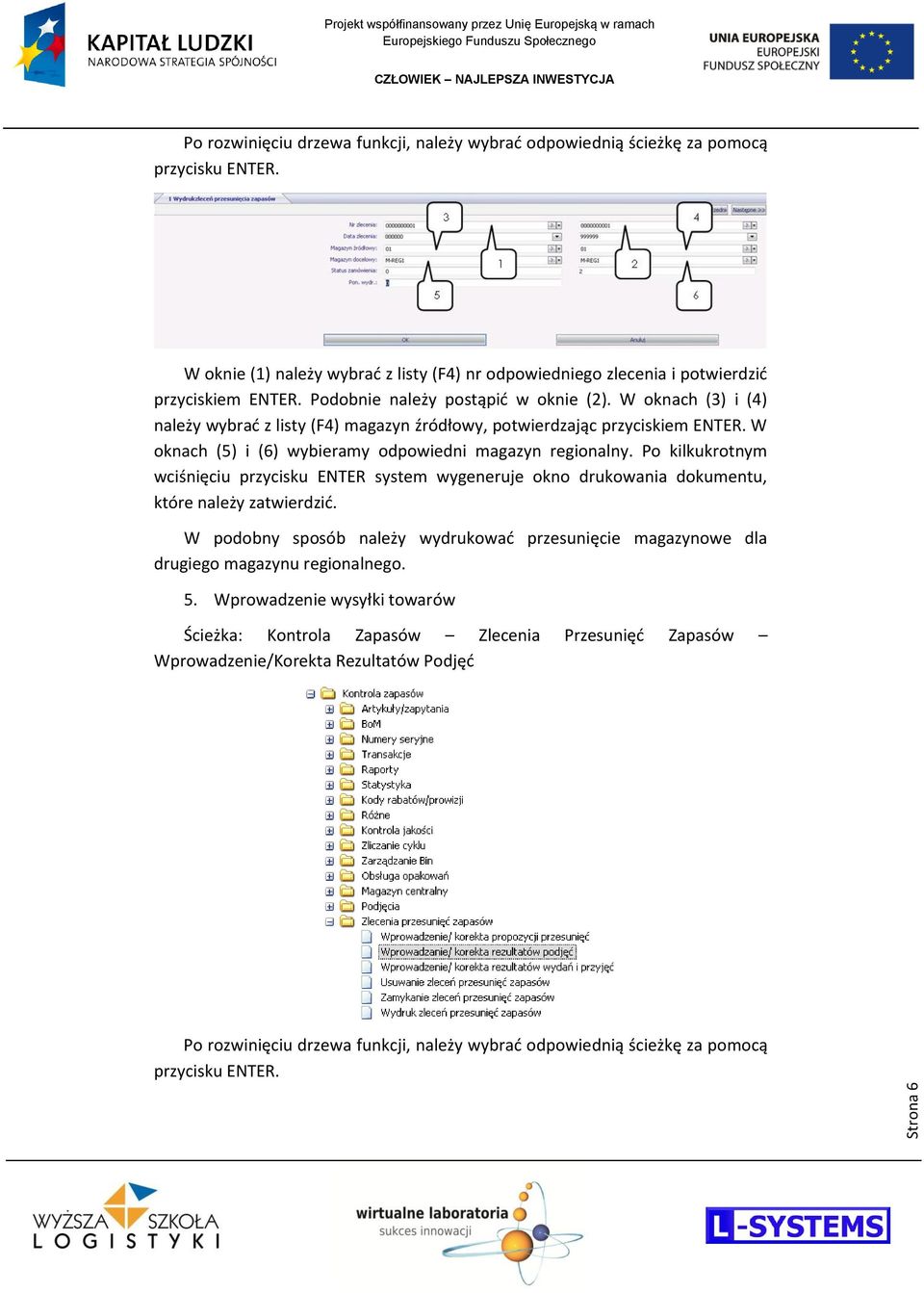 Po kilkukrotnym wciśnięciu przycisku ENTER system wygeneruje okno drukowania dokumentu, które należy zatwierdzid.