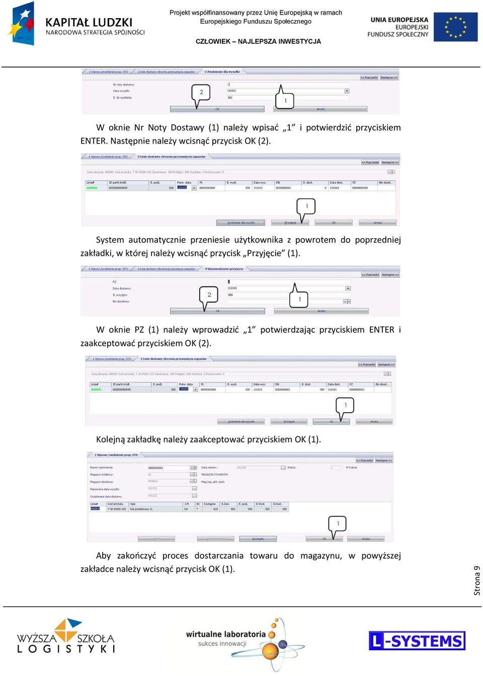 W oknie PZ (1) należy wprowadzid 1 potwierdzając przyciskiem ENTER i zaakceptowad przyciskiem OK (2).