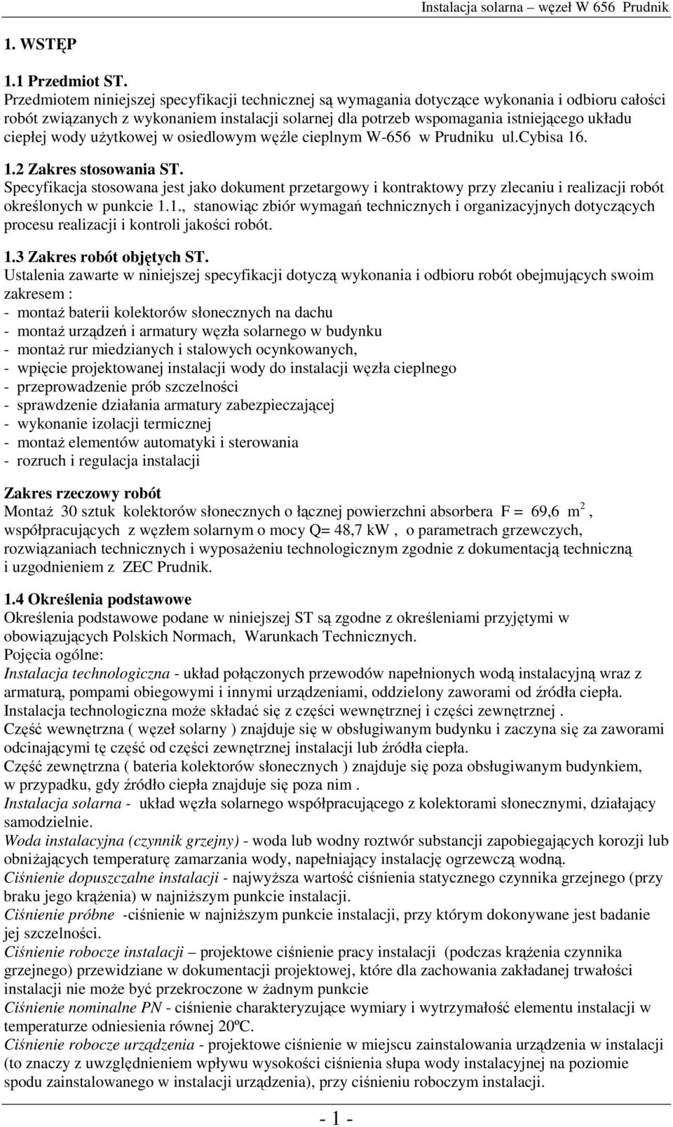 ciepłej wody uŝytkowej w osiedlowym węźle cieplnym W-656 w Prudniku ul.cybisa 16. 1.2 Zakres stosowania ST.