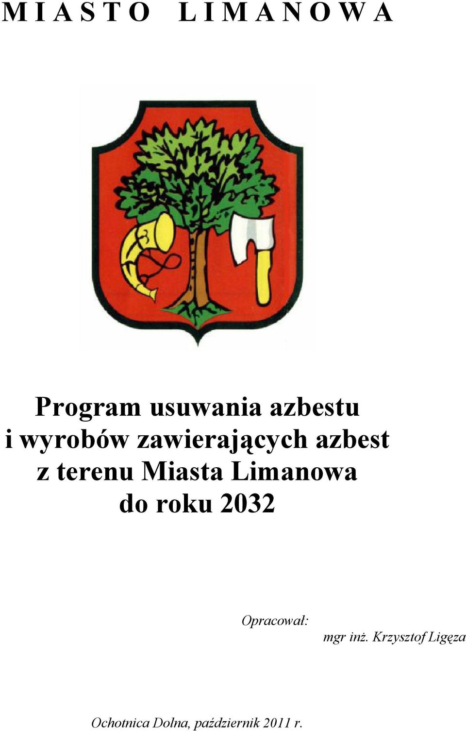 Miasta Limanowa do roku 2032 Opracował: mgr inŝ.