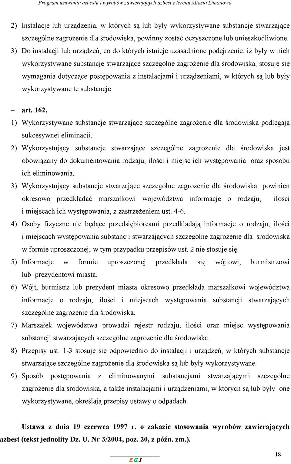 dotyczące postępowania z instalacjami i urządzeniami, w których są lub były wykorzystywane te substancje. art. 162.