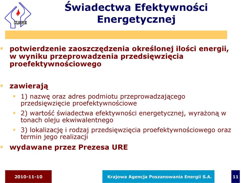 proefektywnościowe 2) wartość świadectwa efektywności energetycznej, wyraŝoną w tonach oleju ekwiwalentnego 3) lokalizację i