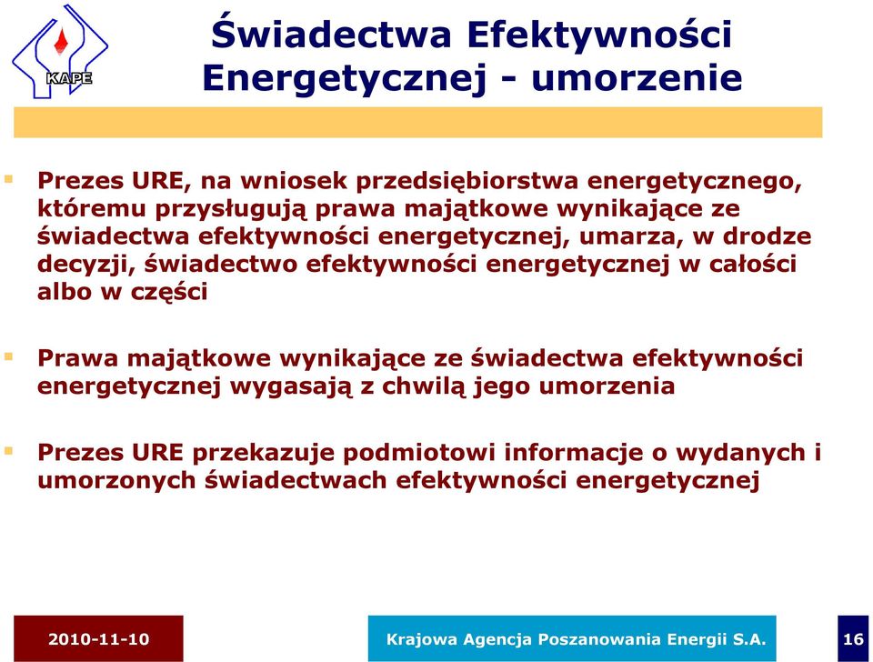 albo w części Prawa majątkowe wynikające ze świadectwa efektywności energetycznej wygasają z chwilą jego umorzenia Prezes URE przekazuje