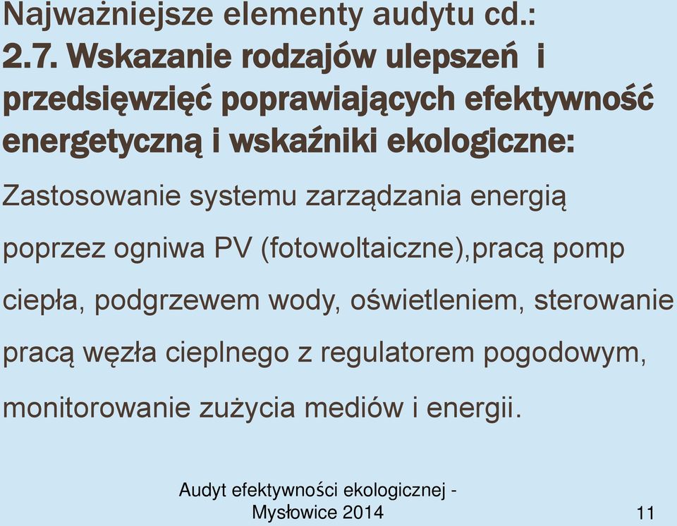 poprzez ogniwa PV (fotowoltaiczne),pracą pomp ciepła, podgrzewem wody, oświetleniem,