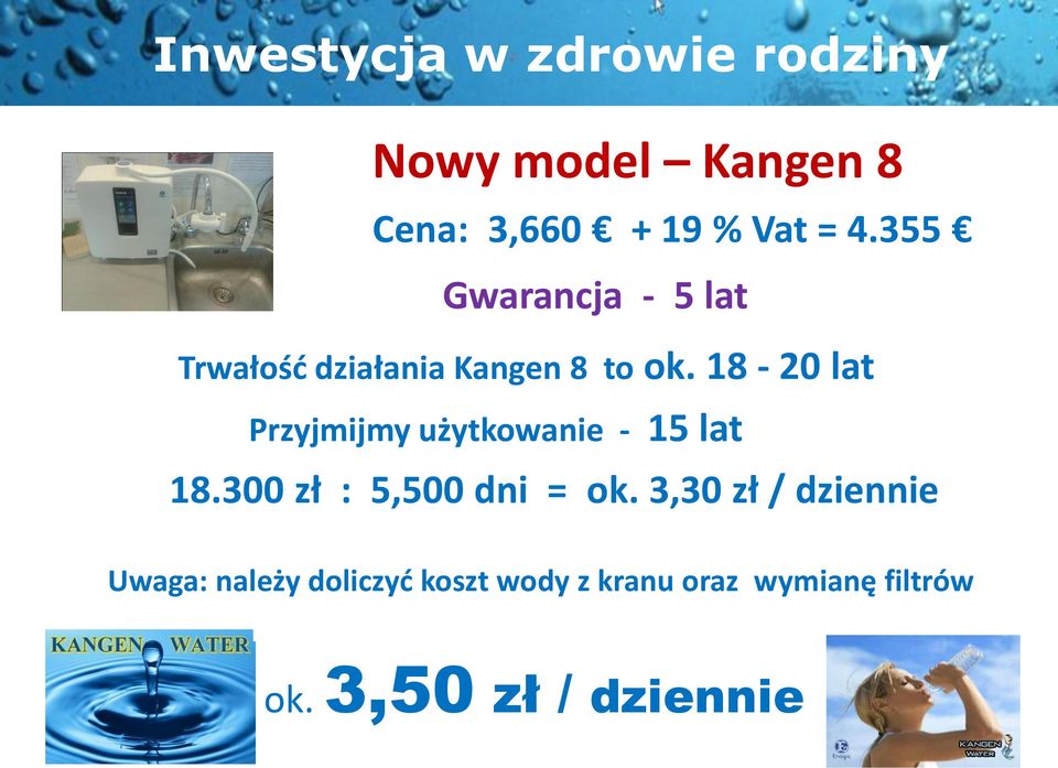 18-20 lat Przyjmijmy użytkowanie - 15 lat 18.300 zł : 5,500 dni = ok.