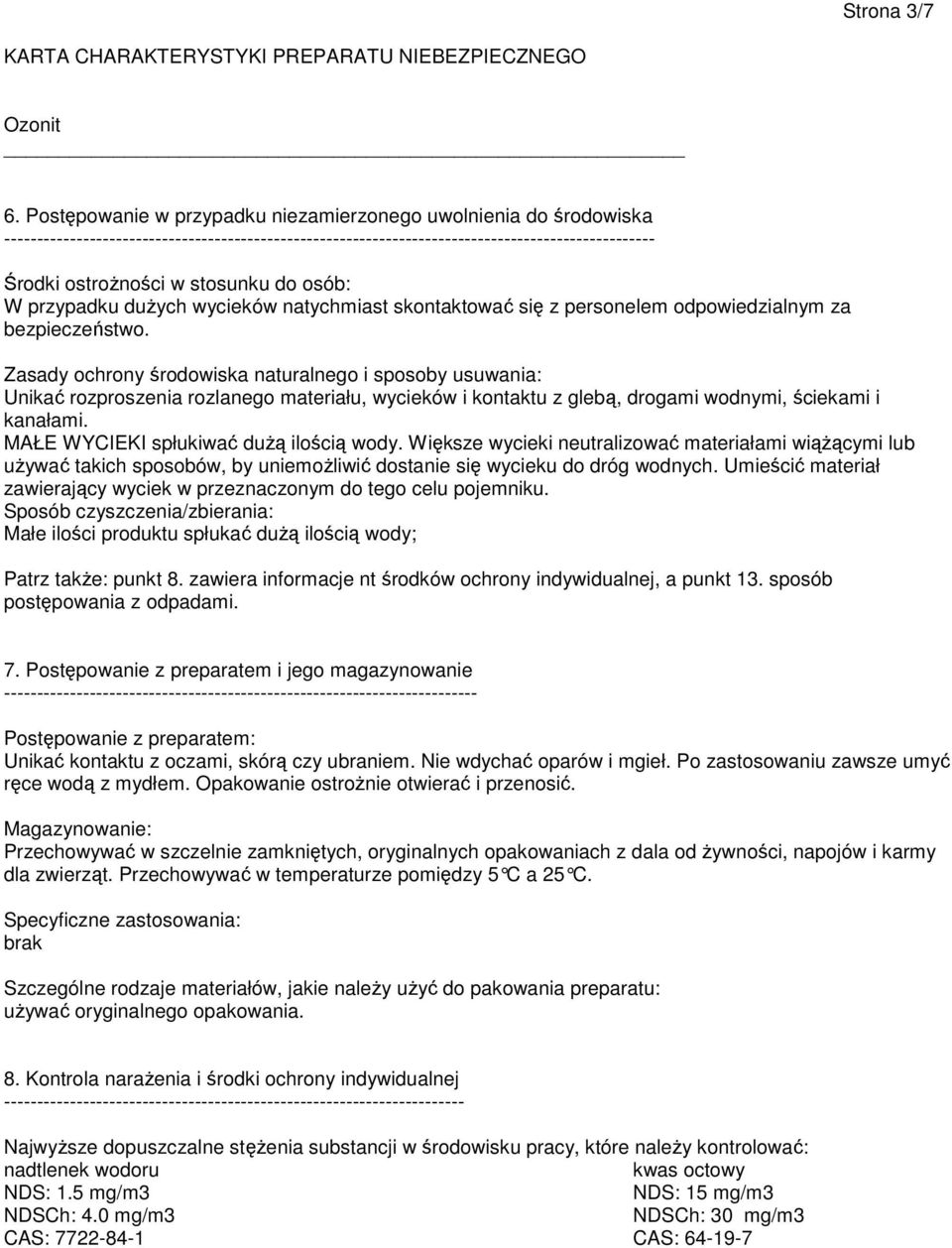 osób: W przypadku dużych wycieków natychmiast skontaktować się z personelem odpowiedzialnym za bezpieczeństwo.