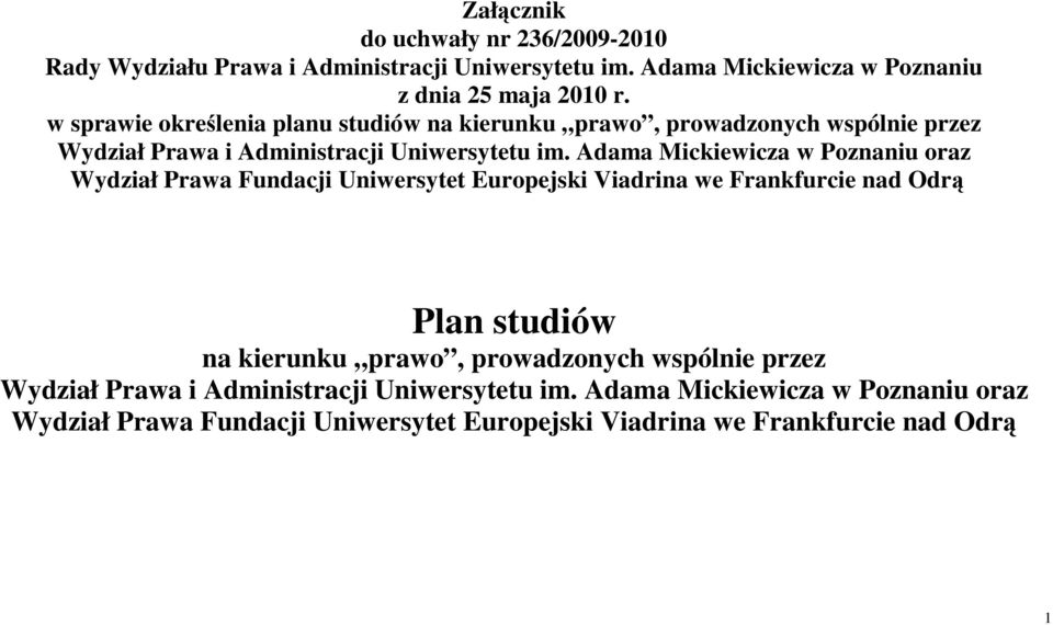 Adama Mickiewicza w Poznaniu oraz Wydział Prawa Fundacji Uniwersytet uropejski Viadrina we Frankfurcie nad Odrą Plan na kierunku prawo,