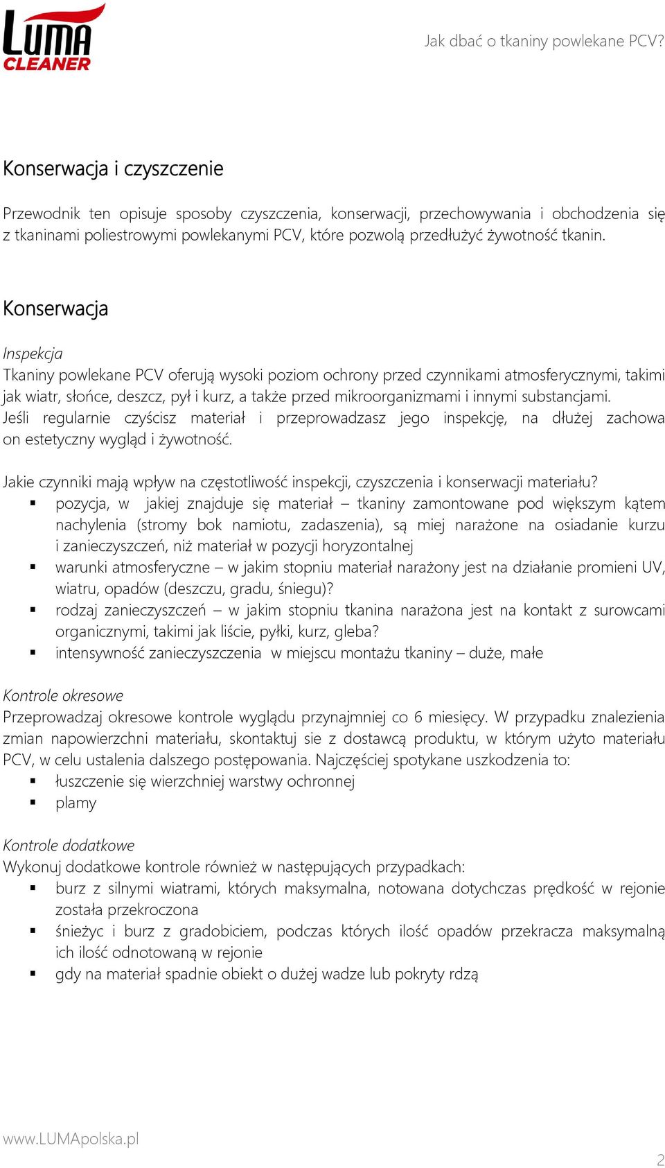 Konserwacja Inspekcja Tkaniny powlekane PCV oferują wysoki poziom ochrony przed czynnikami atmosferycznymi, takimi jak wiatr, słońce, deszcz, pył i kurz, a także przed mikroorganizmami i innymi