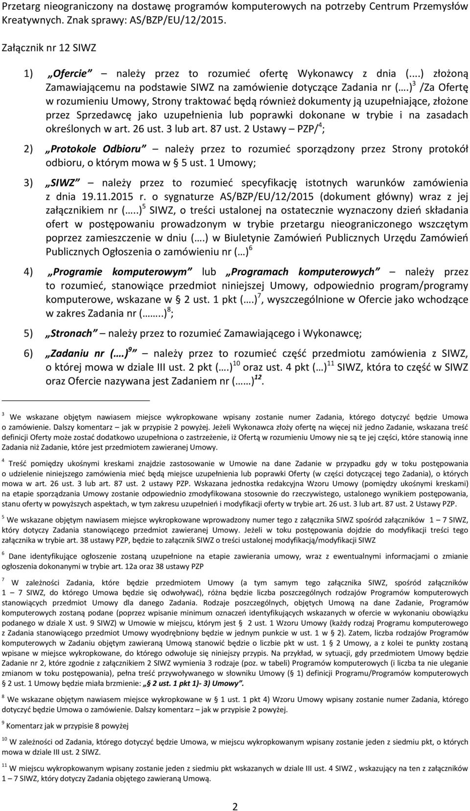 26 ust. 3 lub art. 87 ust. 2 Ustawy PZP/ 4 ; 2) Protokole Odbioru należy przez to rozumieć sporządzony przez Strony protokół odbioru, o którym mowa w 5 ust.