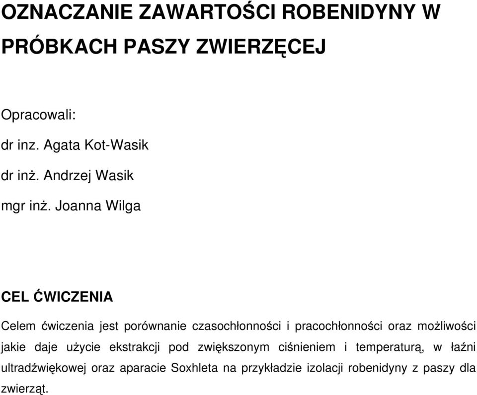 Joanna Wilga CEL ĆWICZENIA Celem ćwiczenia jest porównanie czasochłonności i pracochłonności oraz