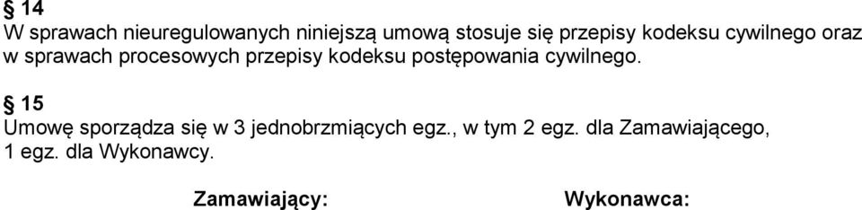 postępowania cywilnego. 15 Umowę sporządza się w 3 jednobrzmiących egz.