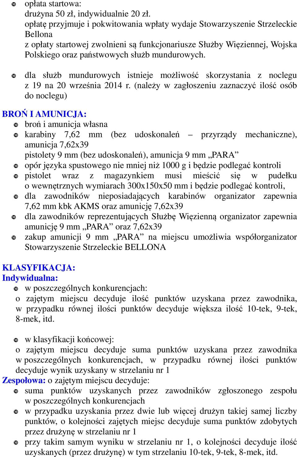 dla służb mundurowych istnieje możliwość skorzystania z noclegu z 19 na 20 września 2014 r.