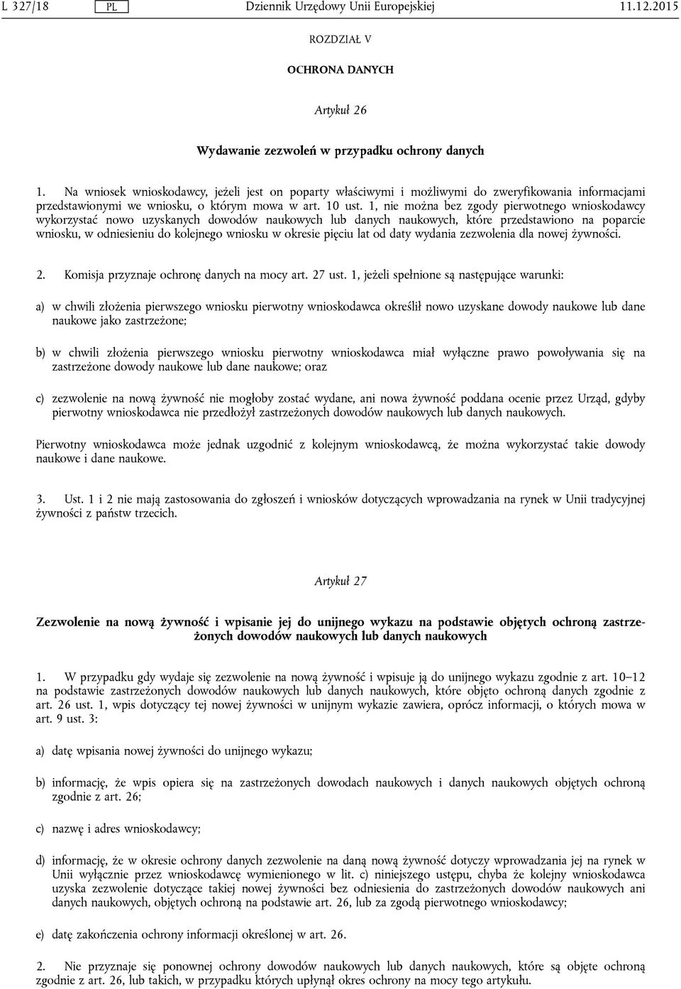 1, nie można bez zgody pierwotnego wnioskodawcy wykorzystać nowo uzyskanych dowodów naukowych lub danych naukowych, które przedstawiono na poparcie wniosku, w odniesieniu do kolejnego wniosku w