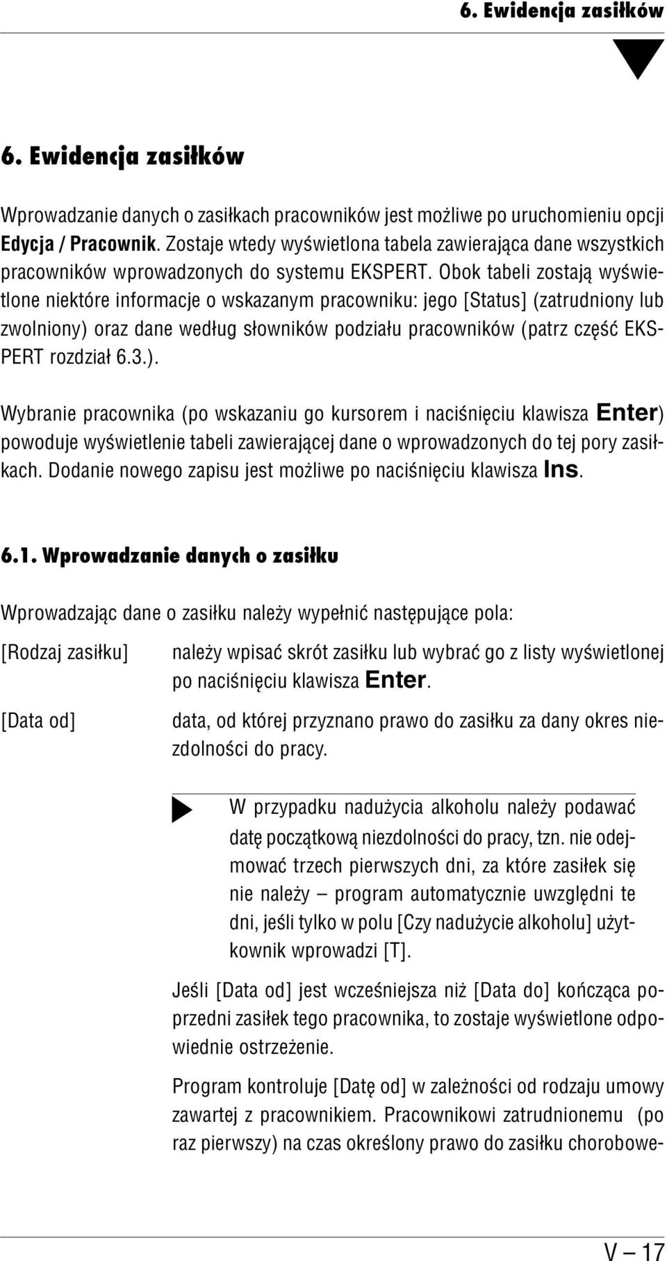 Obok tabeli zostają wyświe tlone niektóre informacje o wskazanym pracowniku: jego [Status] (zatrudniony lub zwolniony) oraz dane według słowników podziału pracowników (patrz część EKS PERT rozdział 6.