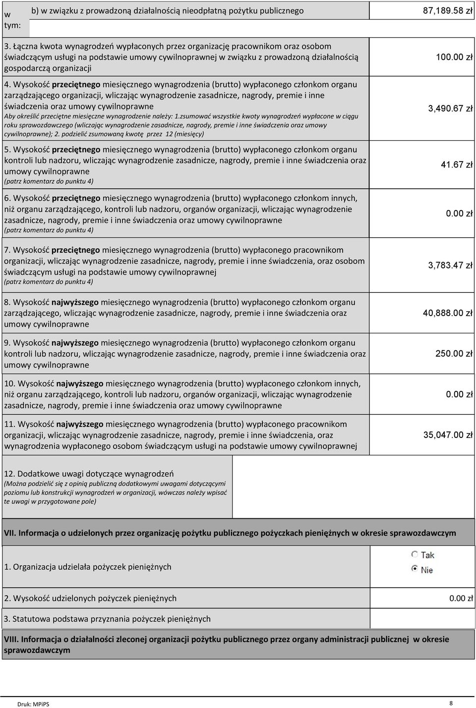 Wysokość przeciętnego miesięcznego wynagrodzenia (brutto) wypłaconego członkom organu zarządzającego organizacji, wliczając wynagrodzenie zasadnicze, nagrody, premie i inne świadczenia oraz umowy