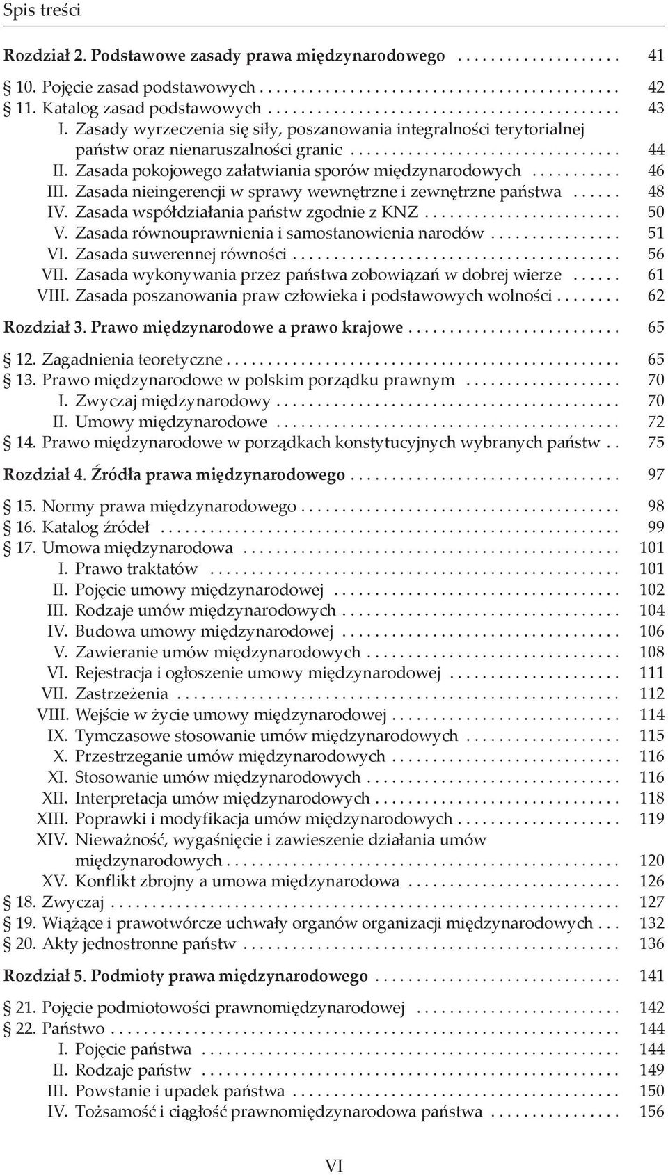 Zasada nieingerencji w sprawy wewnętrzne i zewnętrzne państwa... 48 IV. Zasada współdziałania państw zgodnie z KNZ... 50 V. Zasada równouprawnienia i samostanowienia narodów... 51 VI.