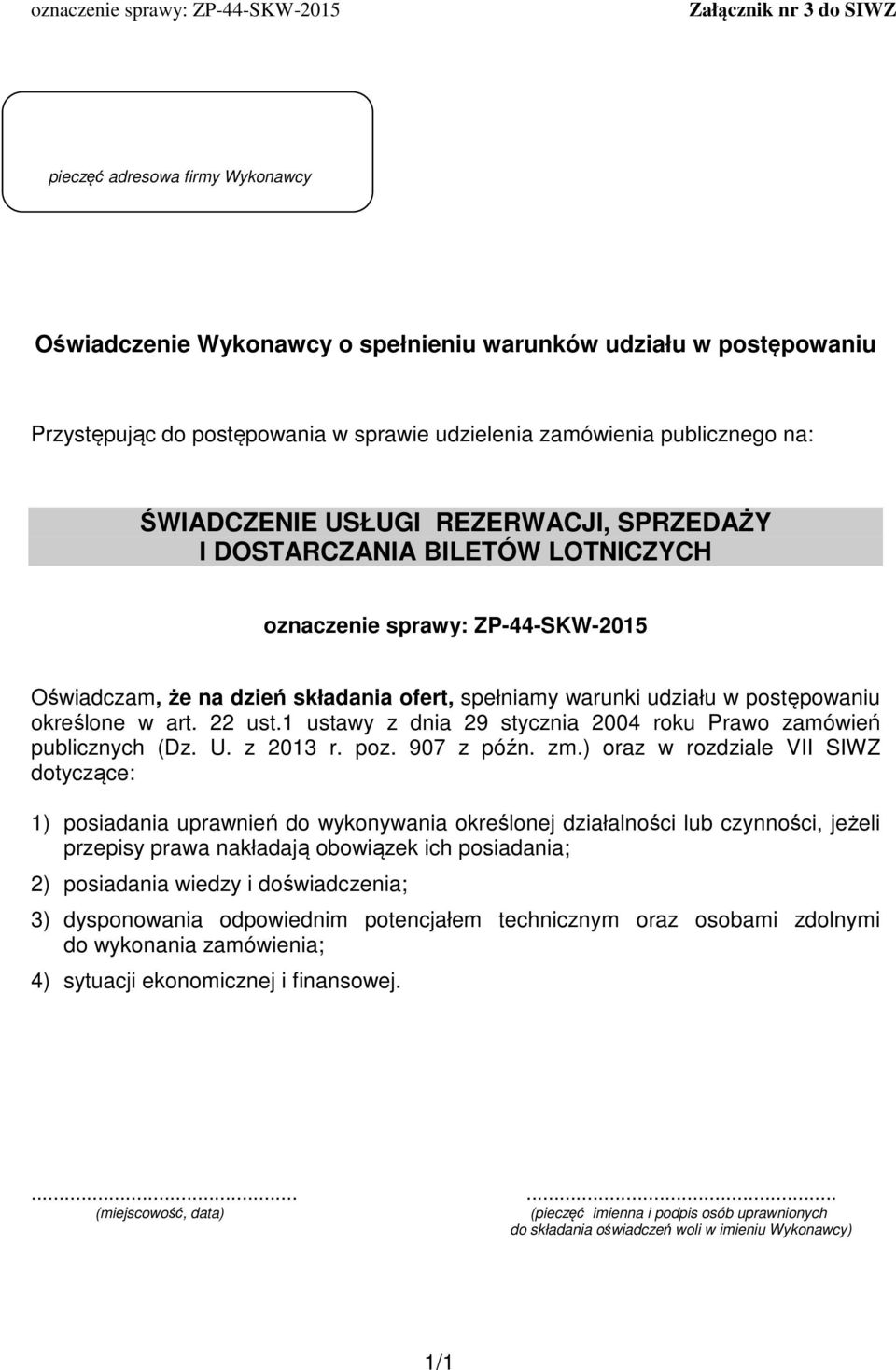 określone w art. 22 ust.1 ustawy z dnia 29 stycznia 2004 roku Prawo zamówień publicznych (Dz. U. z 2013 r. poz. 907 z późn. zm.