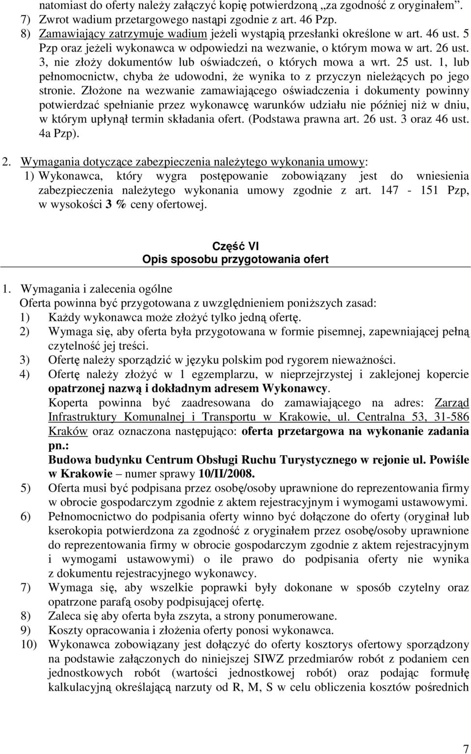 3, nie złoŝy dokumentów lub oświadczeń, o których mowa a wrt. 25 ust. 1, lub pełnomocnictw, chyba Ŝe udowodni, Ŝe wynika to z przyczyn nieleŝących po jego stronie.