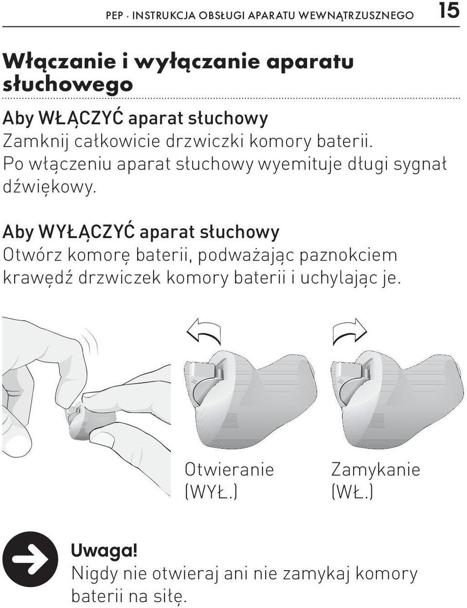 Po włączeniu aparat słuchowy wyemituje długi sygnał dźwiękowy.