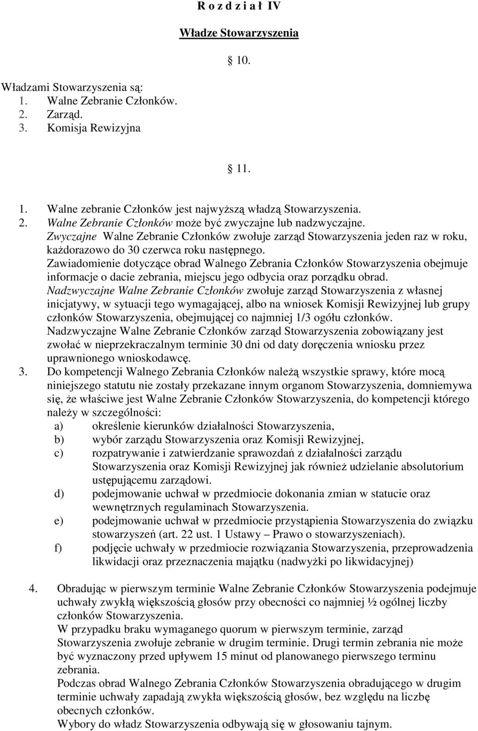 Zawiadomienie dotyczące obrad Walnego Zebrania Członków Stowarzyszenia obejmuje informacje o dacie zebrania, miejscu jego odbycia oraz porządku obrad.