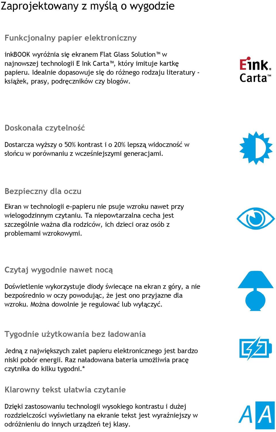 Doskonała czytelność Dostarcza wyższy o 50% kontrast i o 20% lepszą widoczność w słońcu w porównaniu z wcześniejszymi generacjami.