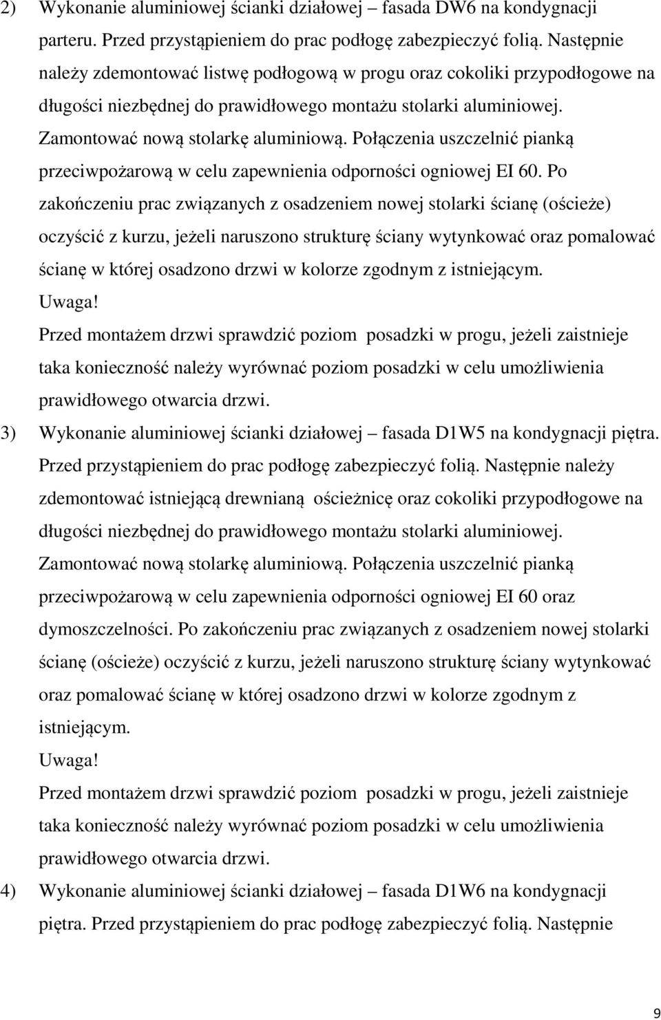 Połączenia uszczelnić pianką przeciwpożarową w celu zapewnienia odporności ogniowej EI 60.