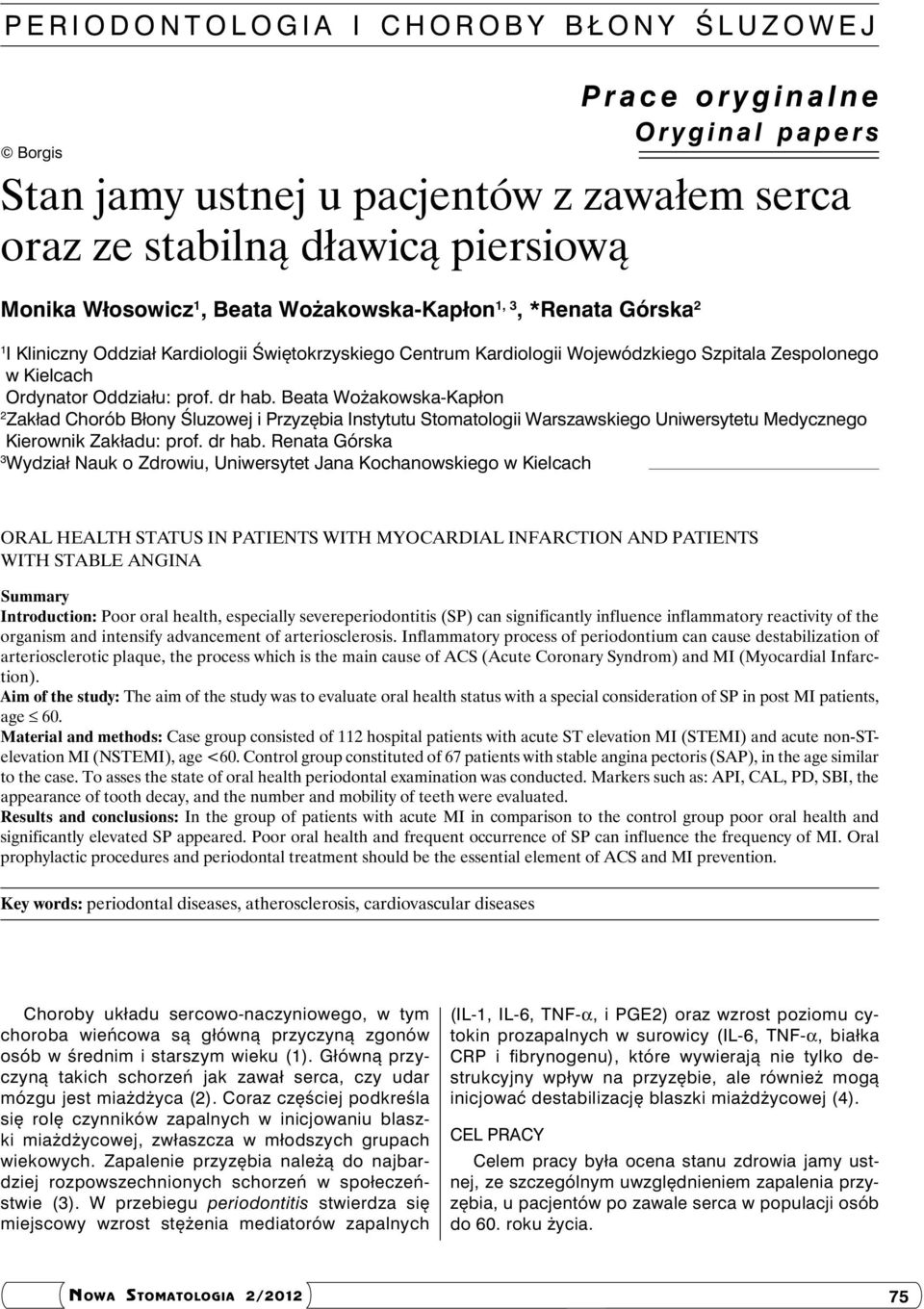 Beata Wożakowska-Kapłon 2 Zakład Chorób Błony Śluzowej i Przyzębia Instytutu Stomatologii Warszawskiego Uniwersytetu Medycznego Kierownik Zakładu: prof. dr hab.