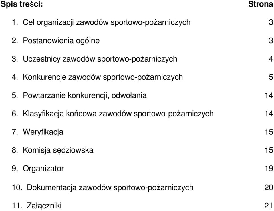 Powtarzanie konkurencji, odwołania 14 6. Klasyfikacja końcowa zawodów sportowo-pożarniczych 14 7.